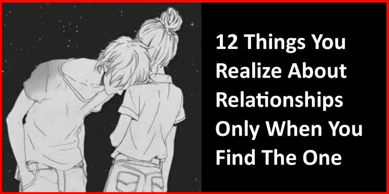 Only a True Lover Can Make You Realize These 12 Things About Relationships
